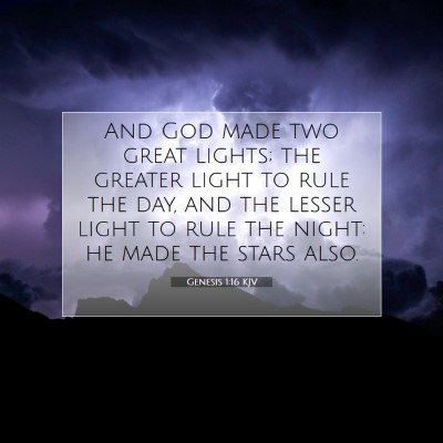 Picture 07 - Genesis 1:16 KJV - And God made two great lights; the greater light - Bible Verse Picture