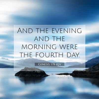 Picture 07 - Genesis 1:19 KJV - And the evening and the morning were the fourth - Bible Verse Picture