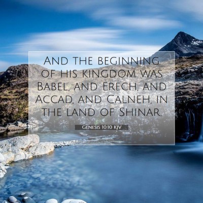 Picture 07 - Genesis 10:10 KJV - And the beginning of his kingdom was Babel, and - Bible Verse Picture