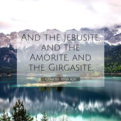 Picture 07 - Genesis 10:16 KJV - And the Jebusite, and the Amorite, and the - Bible Verse Picture