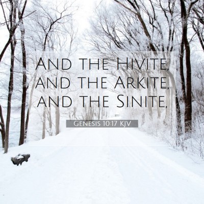 Picture 07 - Genesis 10:17 KJV - And the Hivite, and the Arkite, and the - Bible Verse Picture