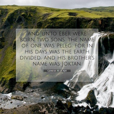 Picture 07 - Genesis 10:25 KJV - And unto Eber were born two sons: the name of one - Bible Verse Picture