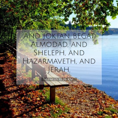 Picture 07 - Genesis 10:26 KJV - And Joktan begat Almodad, and Sheleph, and - Bible Verse Picture