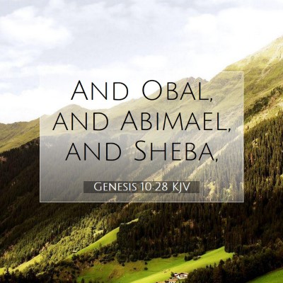 Picture 07 - Genesis 10:28 KJV - And Obal, and Abimael, and - Bible Verse Picture