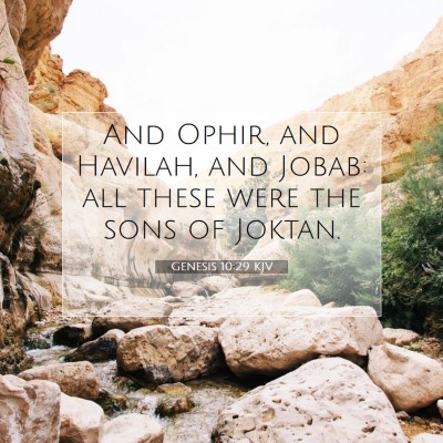 Picture 07 - Genesis 10:29 KJV - And Ophir, and Havilah, and Jobab: all these were - Bible Verse Picture
