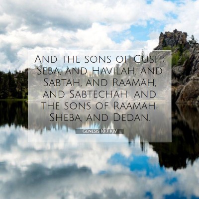 Picture 07 - Genesis 10:7 KJV - And the sons of Cush; Seba, and Havilah, and - Bible Verse Picture