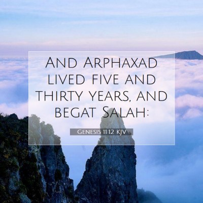 Picture 07 - Genesis 11:12 KJV - And Arphaxad lived five and thirty years, and - Bible Verse Picture