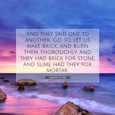 Picture 07 - Genesis 11:3 KJV - And they said one to another, Go to, let us make - Bible Verse Picture