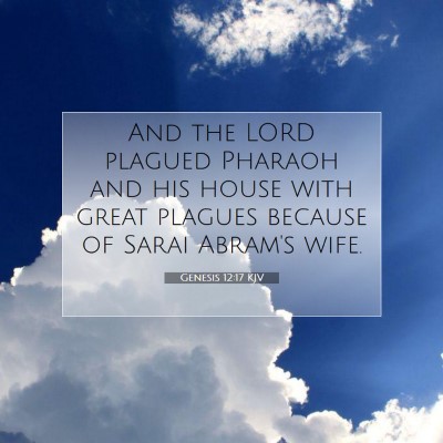 Picture 07 - Genesis 12:17 KJV - And the LORD plagued Pharaoh and his house with - Bible Verse Picture