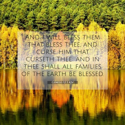 Picture 07 - Genesis 12:3 KJV - And I will bless them that bless thee, and curse - Bible Verse Picture