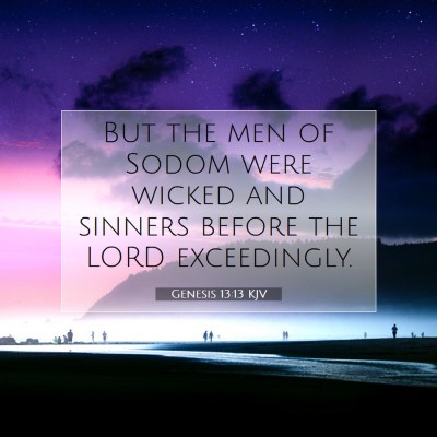 Picture 07 - Genesis 13:13 KJV - But the men of Sodom were wicked and sinners - Bible Verse Picture