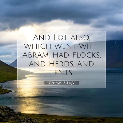 Picture 07 - Genesis 13:5 KJV - And Lot also, which went with Abram, had flocks, - Bible Verse Picture