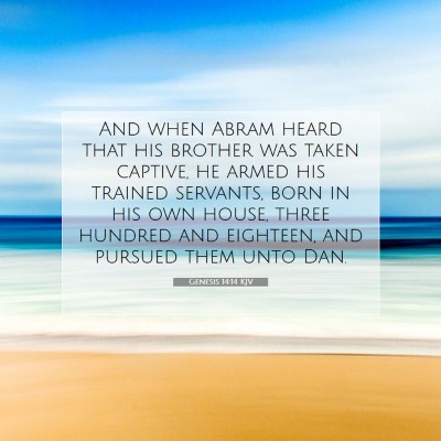 Picture 07 - Genesis 14:14 KJV - And when Abram heard that his brother was taken - Bible Verse Picture