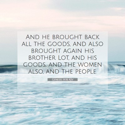Picture 07 - Genesis 14:16 KJV - And he brought back all the goods, and also - Bible Verse Picture