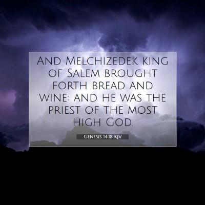 Picture 07 - Genesis 14:18 KJV - And Melchizedek king of Salem brought forth bread - Bible Verse Picture