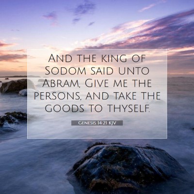 Picture 07 - Genesis 14:21 KJV - And the king of Sodom said unto Abram, Give me - Bible Verse Picture