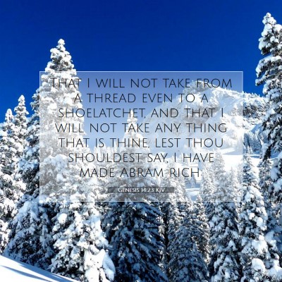 Picture 07 - Genesis 14:23 KJV - That I will not take from a thread even to a - Bible Verse Picture