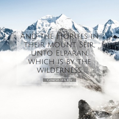Picture 07 - Genesis 14:6 KJV - And the Horites in their mount Seir, unto - Bible Verse Picture