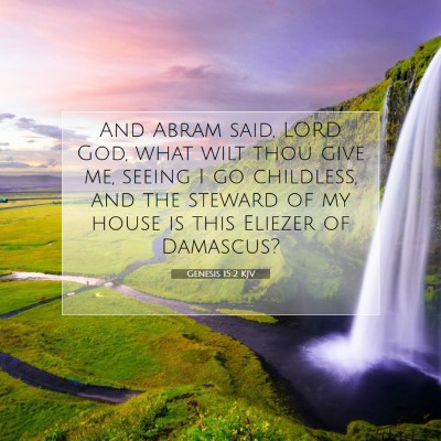 Picture 07 - Genesis 15:2 KJV - And Abram said, LORD God, what wilt thou give me, - Bible Verse Picture