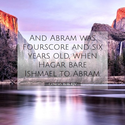 Picture 07 - Genesis 16:16 KJV - And Abram was fourscore and six years old, when - Bible Verse Picture