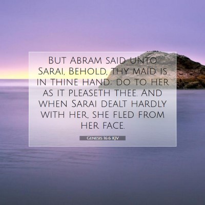 Picture 07 - Genesis 16:6 KJV - But Abram said unto Sarai, Behold, thy maid is in - Bible Verse Picture