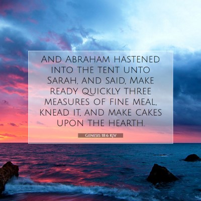 Picture 07 - Genesis 18:6 KJV - And Abraham hastened into the tent unto Sarah, - Bible Verse Picture
