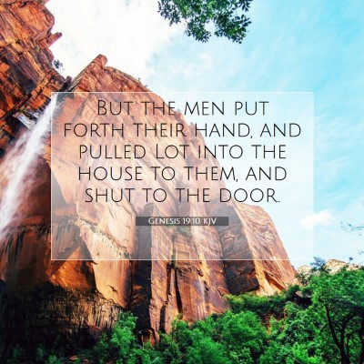 Picture 07 - Genesis 19:10 KJV - But the men put forth their hand, and pulled Lot - Bible Verse Picture