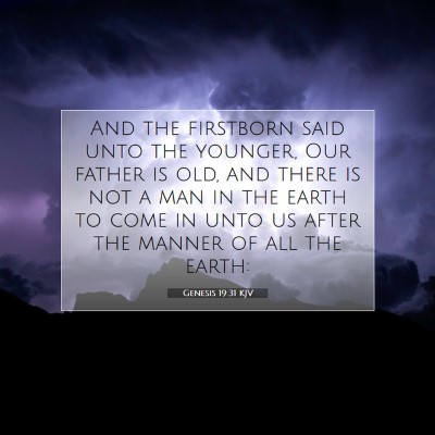 Picture 07 - Genesis 19:31 KJV - And the firstborn said unto the younger, Our - Bible Verse Picture