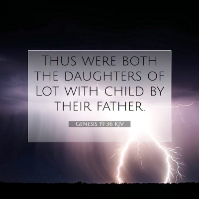 Picture 07 - Genesis 19:36 KJV - Thus were both the daughters of Lot with child by - Bible Verse Picture