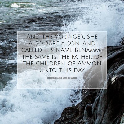 Picture 07 - Genesis 19:38 KJV - And the younger, she also bare a son, and called - Bible Verse Picture