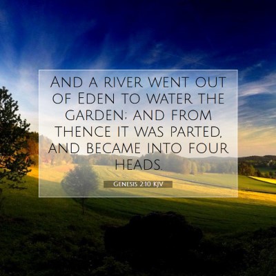 Picture 07 - Genesis 2:10 KJV - And a river went out of Eden to water the garden; - Bible Verse Picture