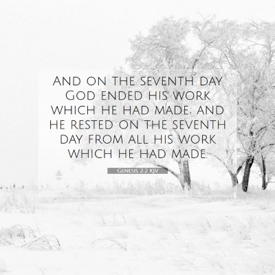 Picture 07 - Genesis 2:2 KJV - And on the seventh day God ended his work which - Bible Verse Picture