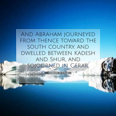 Picture 07 - Genesis 20:1 KJV - And Abraham journeyed from thence toward the - Bible Verse Picture