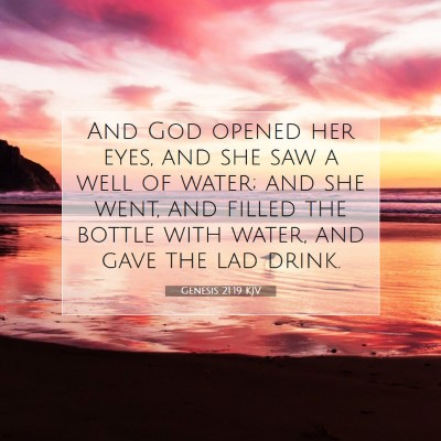 Picture 07 - Genesis 21:19 KJV - And God opened her eyes, and she saw a well of - Bible Verse Picture