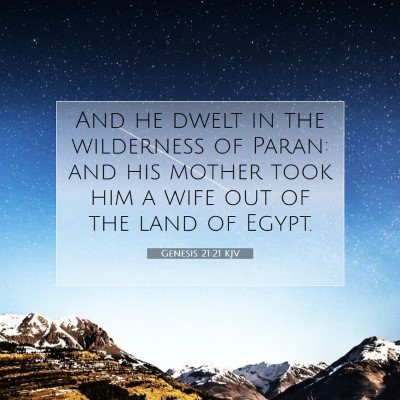 Picture 07 - Genesis 21:21 KJV - And he dwelt in the wilderness of Paran: and his - Bible Verse Picture