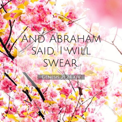 Picture 07 - Genesis 21:24 KJV - And Abraham said, I will - Bible Verse Picture