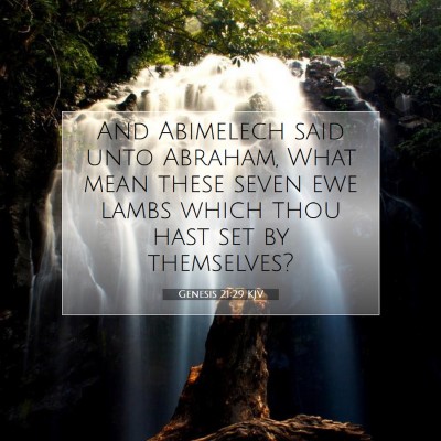 Picture 07 - Genesis 21:29 KJV - And Abimelech said unto Abraham, What mean these - Bible Verse Picture