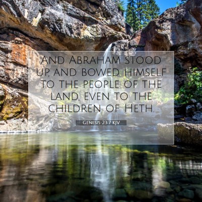 Picture 07 - Genesis 23:7 KJV - And Abraham stood up, and bowed himself to the - Bible Verse Picture