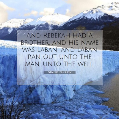 Picture 07 - Genesis 24:29 KJV - And Rebekah had a brother, and his name was - Bible Verse Picture