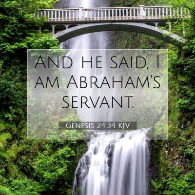 Picture 07 - Genesis 24:34 KJV - And he said, I am Abraham's - Bible Verse Picture