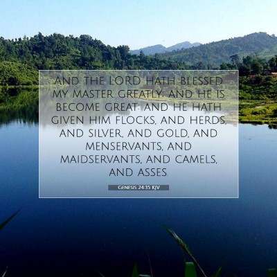 Picture 07 - Genesis 24:35 KJV - And the LORD hath blessed my master greatly; and - Bible Verse Picture