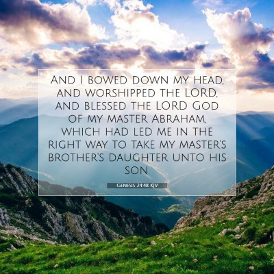 Picture 07 - Genesis 24:48 KJV - And I bowed down my head, and worshipped the - Bible Verse Picture