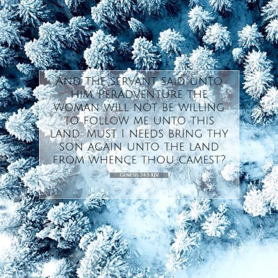 Picture 07 - Genesis 24:5 KJV - And the servant said unto him, Peradventure the - Bible Verse Picture