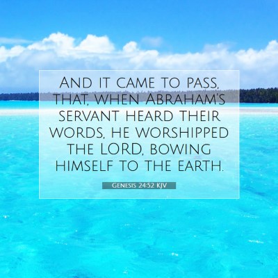 Picture 07 - Genesis 24:52 KJV - And it came to pass, that, when Abraham's servant - Bible Verse Picture