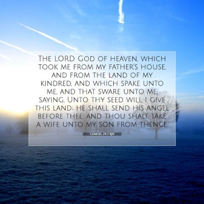 Picture 07 - Genesis 24:7 KJV - The LORD God of heaven, which took me from my - Bible Verse Picture