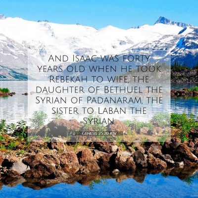 Picture 07 - Genesis 25:20 KJV - And Isaac was forty years old when he took - Bible Verse Picture