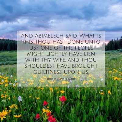 Picture 07 - Genesis 26:10 KJV - And Abimelech said, What is this thou hast done - Bible Verse Picture