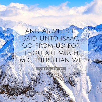 Picture 07 - Genesis 26:16 KJV - And Abimelech said unto Isaac, Go from us; for - Bible Verse Picture