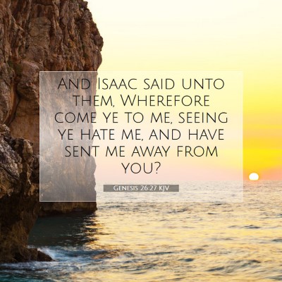 Picture 07 - Genesis 26:27 KJV - And Isaac said unto them, Wherefore come ye to - Bible Verse Picture