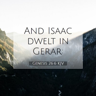 Picture 07 - Genesis 26:6 KJV - And Isaac dwelt in - Bible Verse Picture